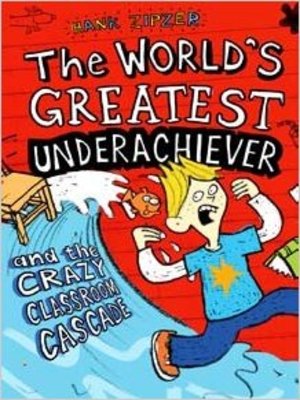 cover image of Hank Zipzer: The World's Greatest Underachiever and the Crazy Classroom Cascade